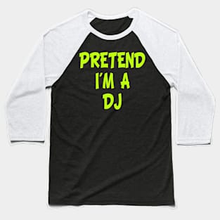 Pretend I'm a DJ Funny Halloween Party Costume Gift Baseball T-Shirt